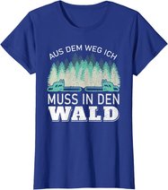 Aus dem Weg ich muss in den Wald - Holzfäller Waldarbeiter T-Shirt