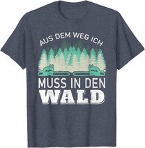 Aus dem Weg ich muss in den Wald - Holzfäller Waldarbeiter T-Shirt