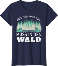 Aus dem Weg ich muss in den Wald - Holzfäller Waldarbeiter T-Shirt