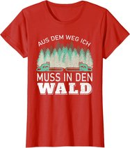 Aus dem Weg ich muss in den Wald - Holzfäller Waldarbeiter T-Shirt