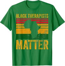 Black Therapists Matter Shirt African American Black History T-Shirt