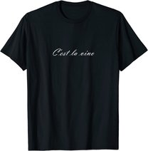 C'est la Vino - Wein. Das ist das Leben. Spruch zur Party T-Shirt