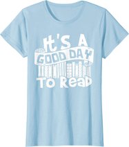 It's A Good Day To Read - Lesen T-Shirt