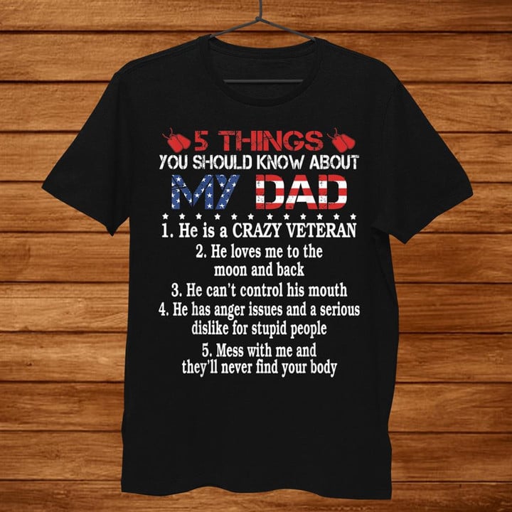 5-things-you-should-know-about-my-dad-crazy-veteran-tshirt