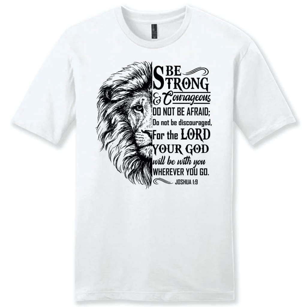 Christian T-shirts: Lion Face, Be strong and courageous Joshua 1:9 men ...