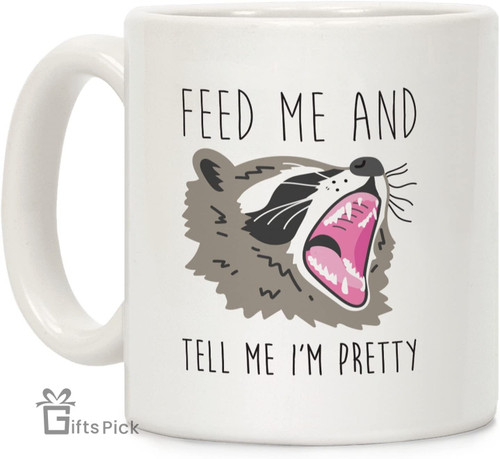 Feed Me And Tell Me I'm Pretty Raccoon White 11 Ounce Ceramic Coffee Mug
