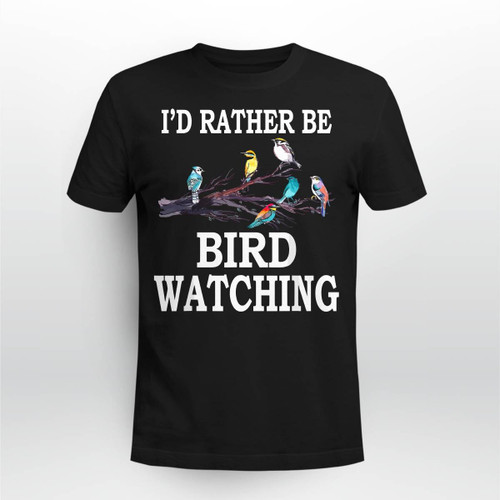 I'd Rather Be Bird Watching T-Shirt