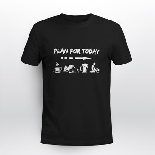 Plan For Today Camping Funny Gift T-shirt