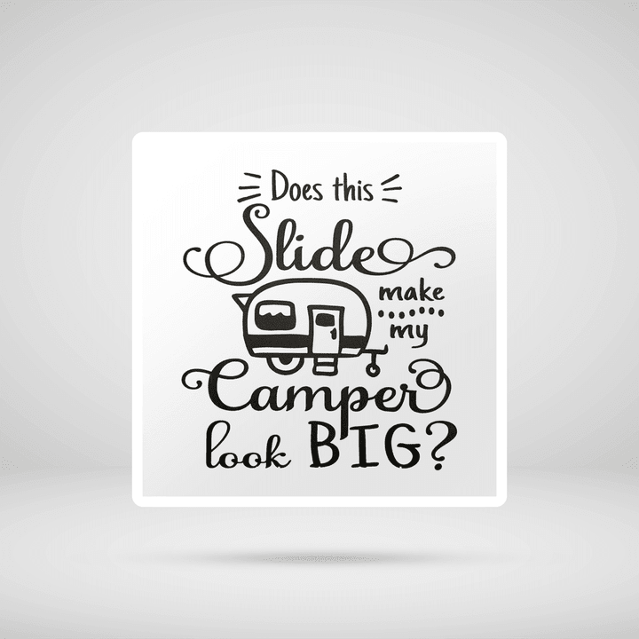 This Slides Make My Camper Look Big RV Camping Funny Decal Sticker