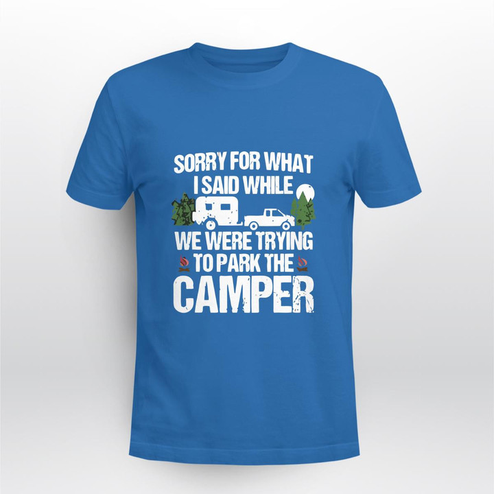 Sorry-For-What-I-Said-While-Trying-to-Park-The-Camper-Funny Camping T-shirts