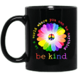Hippie Sunflowers LGBT In A World Where You Can Be Anything Be Kind Mug - Awesome Tee Fashion