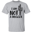 I Am Not A Hugger Cactus Tee Funny Introvert Gift Shirt - Awesome Tee Fashion