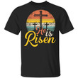 He Is Risen T-Shirt Christian Easter Jesus Shirt - Awesome Tee Fashion