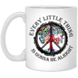 Hippie Every Little Thing Is Gonna Be Alright Mug - Awesome Tee Fashion