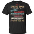 I am a lucky dad I have a stubborn daughter she can�t control her mouth shirt - Awesome Tee Fashion