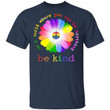 Hippie Sunflowers LGBT In A World Where You Can Be Anything Be Kind Shirt - Awesome Tee Fashion