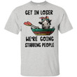 Heifer get in loser we�re going stabbing people shirt - Awesome Tee Fashion