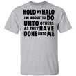 Hold My Halo I?m About To Do Unto Others As They Have Done Unto Me Funny Shirts - Awesome Tee Fashion