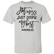 Hot Mess Just Doing My Best #Momlife Funny Shirt Mother&#039;s Day Gift - Awesome Tee Fashion