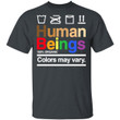 Human Beings 100% Organic Colors May Vary LGBT Shirt - Awesome Tee Fashion