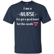 I am a nurse I?ve got a good heart but this mouth shirt - Awesome Tee Fashion