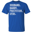 Husband Daddy Protector Hero Shirt Fathers Day Gift Dad Son T-Shirt - Awesome Tee Fashion