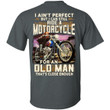 I Ain?t perfect but I can still Motorcycle for an old man shirt - Awesome Tee Fashion