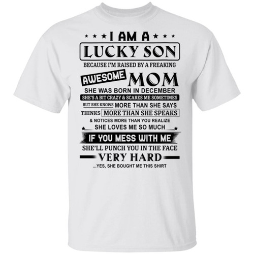 I Am A Lucky Son Because I�m Raised By A Freaking Awesome Mom She Was Born In December Shirt - Awesome Tee Fashion