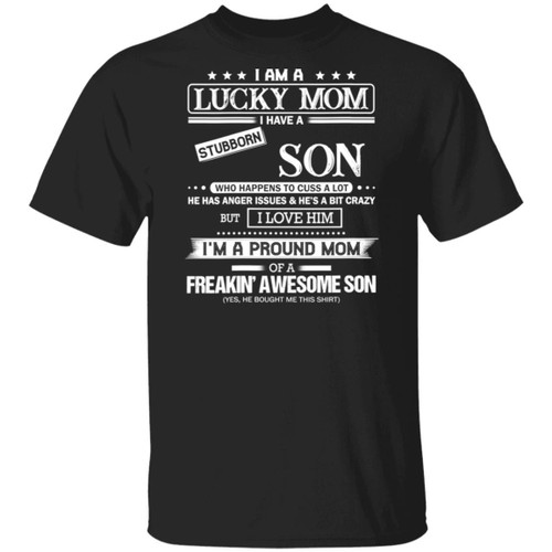 I Am A Lucky Mom I Have A Stubborn Son Funny Shirt - Awesome Tee Fashion
