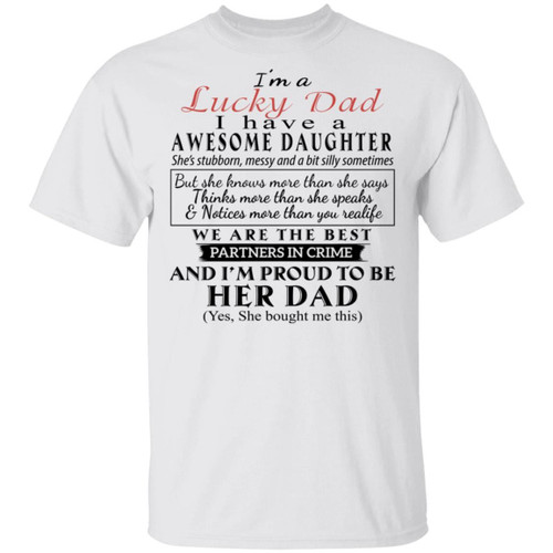 I Am A Lucky Dad I Have A Awesome Daughter We Are The Best Partners In Crime And I&#039;m Proud To Be Her Dad Shirt Father&#039;s Day Gifts - Awesome Tee Fashion