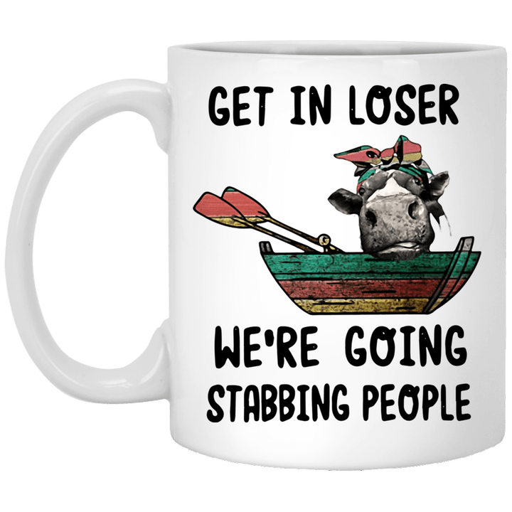 Heifer get in loser we�re going stabbing people Mug - Awesome Tee Fashion