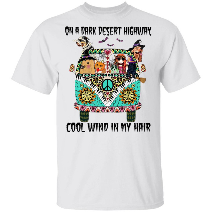 Hippie Girl And Dogs Witch On A Dark Desert Highway Cool Wind In My Hair Halloween Funny Shirt - Awesome Tee Fashion