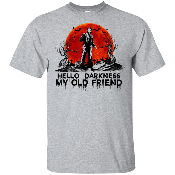 Hello Darkness My Old Friend Michael Myers Funny Halloween Shirt - Awesome Tee Fashion
