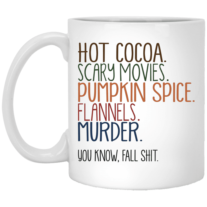 Hot Cocoa Scary Movies Pumpkin Spice Flannels Murder You Know Fall Mug - Awesome Tee Fashion