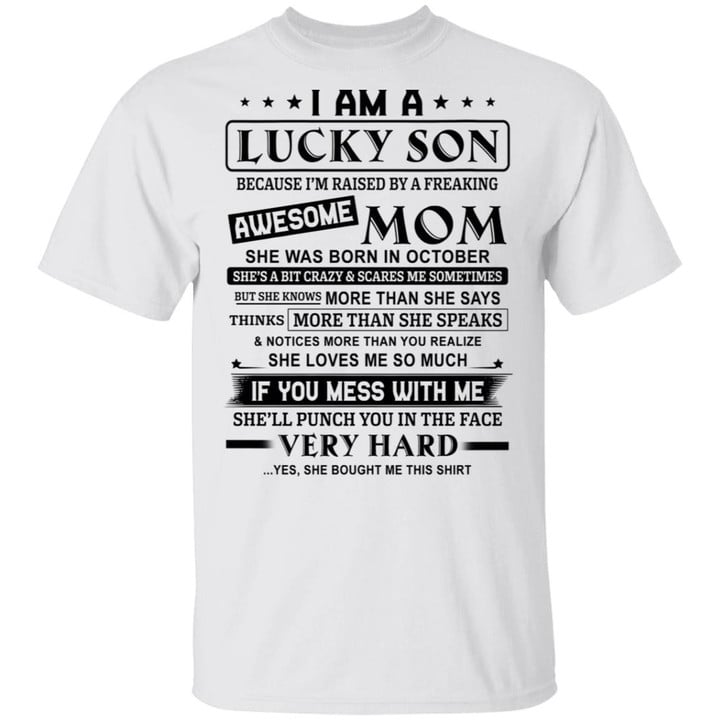 I Am A Lucky Son Because I�m Raised By A Freaking Awesome Mom She Was Born In October Shirt - Awesome Tee Fashion