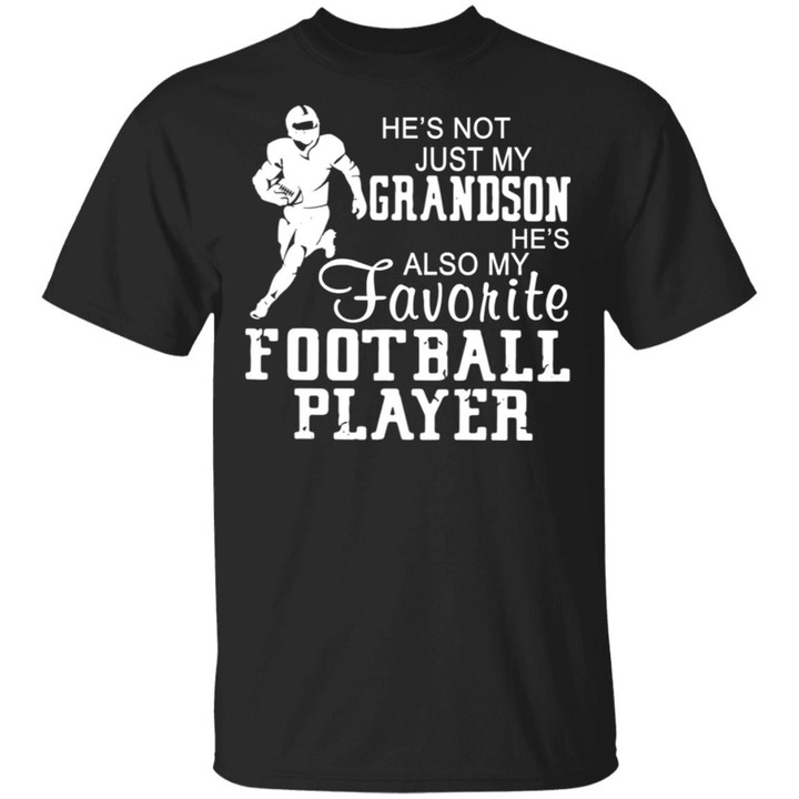 He&#039;s Not Just My Grandson Also My Favorite Football Player Shirt - Awesome Tee Fashion