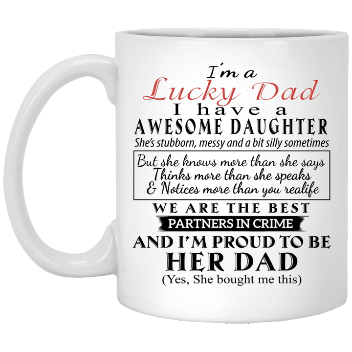 I am a lucky dad i have a awesome daughter we are the best partners in Crime And I&#039;m Proud To Be Her Dad Mug - Awesome Tee Fashion