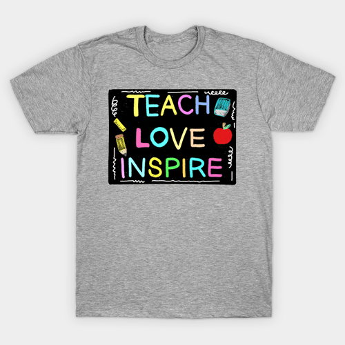 Teacher Love Inspire Shirt