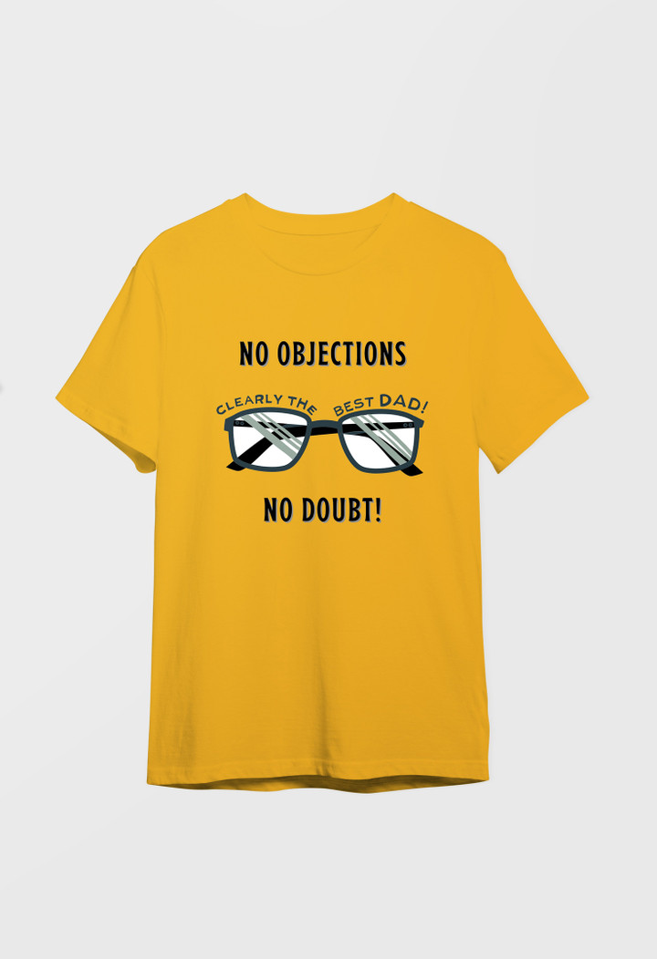 No Objections No doubt Happy Father's Day Tshirt (Multiple Colors) Unisex Tshirt