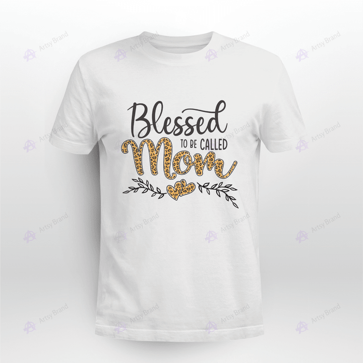 Blessed To Be Called Mom Shirt