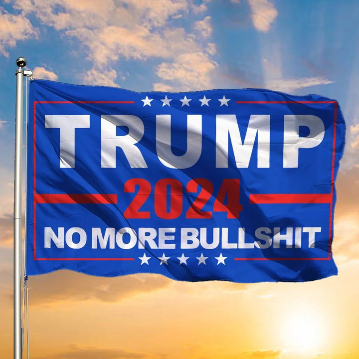 Trump 2024 No More Bullshit Flag New Trump Flag Indoor Outdoor Hanging