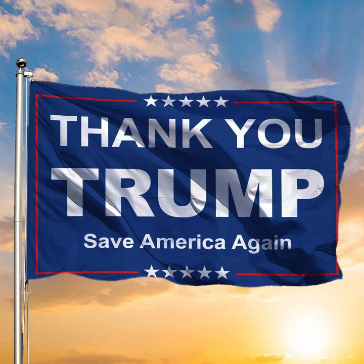 Thank You Trump Save America Again Flag Trump Merchandise
