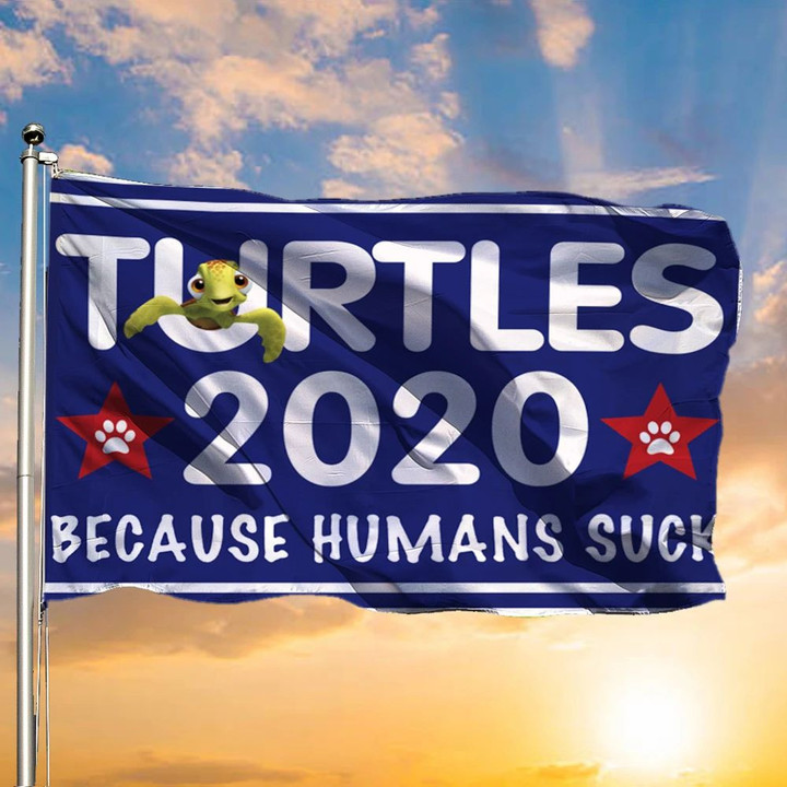 Turtles 2020 Because Humans Suck Flag Funny Supporting For President Campaign For Turtle Lover