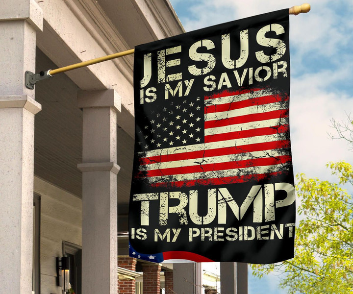 Jesus Is My Savior Trump Is My President Flag Christianity Vote For Trump Political Campaign