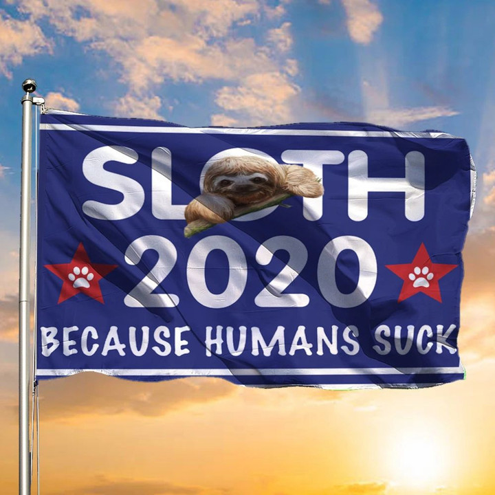 Funny Political Flag Sloth 2020 Because Humans Suck Flag Gifts For Sloth Lovers