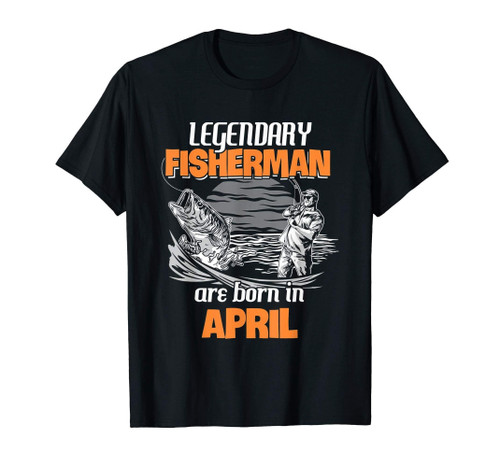 Fishing Legend Born In April T Shirt Funny Fisherman Gift
