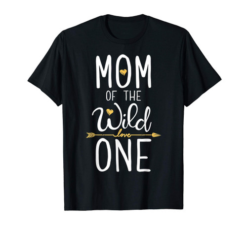 Mom Of The Wild One T Shirt Mother Moms Mommy Women Gifts