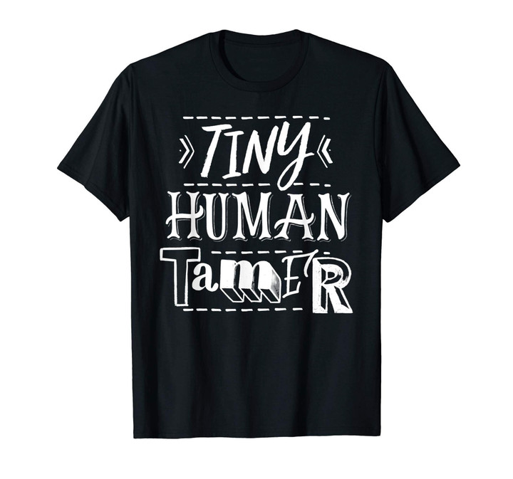 Tiny Human Tamer T-Shirt Teacher Tee Chalk