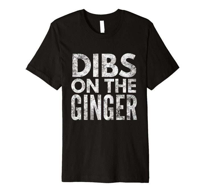 Dibs on the Ginger womens T-shirt | Birthday Gift