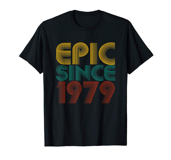 Epic Since 1979 T-Shirt 40 Years Old 40th Birthday Gifts